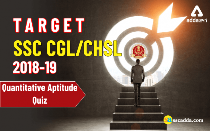 Target SSC CGL - CHSL 2018-19 - Quantitative Aptitude Quiz (1)