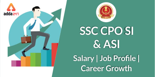 SSC CPO SI & ASI - Salary - Job Profile - Growth (1)
