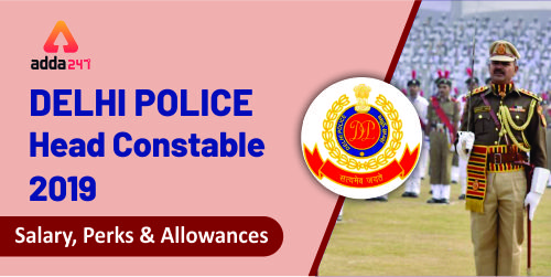 Delhi Police Head Constable Salary 2020 Check Allowances Sscadda Delhi Police Head Constable Salary 2020 Check Allowances Sscadda