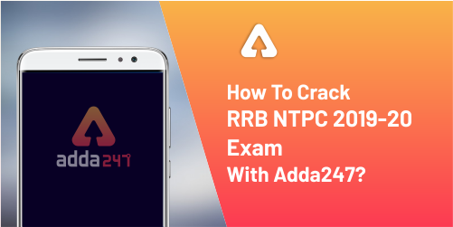 How To Crack RRB NTPC 2019-20 Exam With Adda247 (500x250)