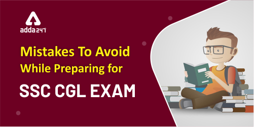 Mistakes To Avoid While Preparing For SSC CGL Exam (500x250) (2)