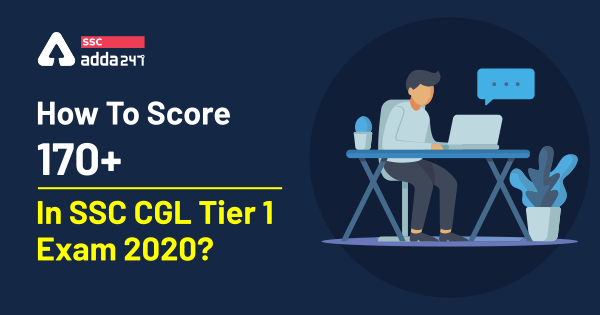 How To Score 170+ In SSC CGL Tier 1 Exam 2020 - Blog