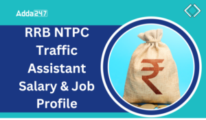 RRB NTPC Traffic Assistant Salary