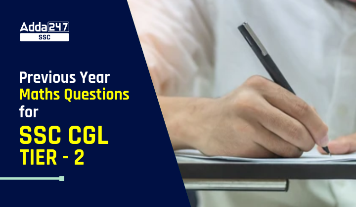 Previous Year Maths Questions for SSC CGL TIER - 2
