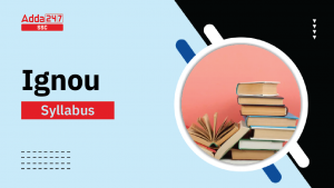 IGNOU Syllabus 2025 and Exam Pattern, Complete Syllabus PDF