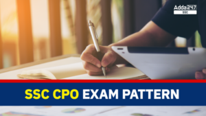 SSC CPO Exam Pattern 2025 for Paper 1 and Paper 2