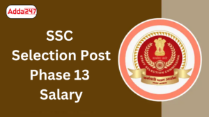 SSC Selection Post Phase 13 Salary