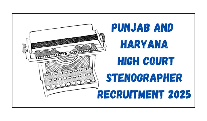Punjab and Haryana High Court Stenographer Recruitment 2025