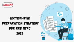 Section-Wise Preparation Strategy for RRB NTPC 2025 Exam