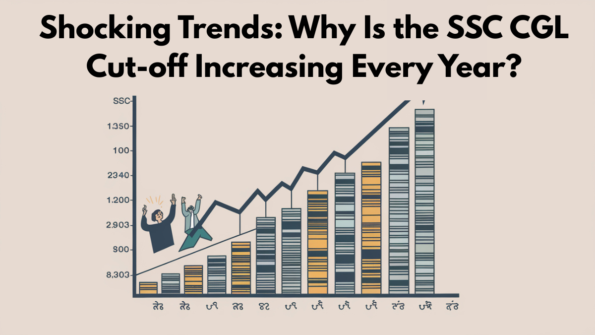 Shocking Trends: Why Is the SSC CGL Cut-off Increasing Every Year?