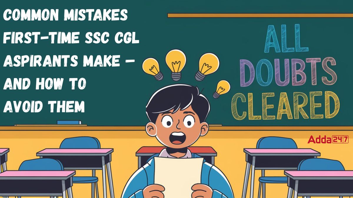 Common Mistakes First-Time SSC CGL Aspirants Make – And How to Avoid Them