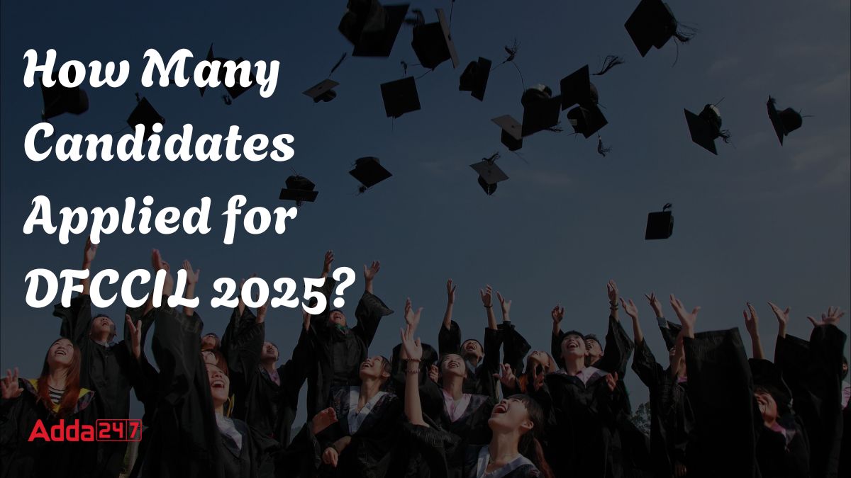How Many Candidates Applied for DFCCIL 2025