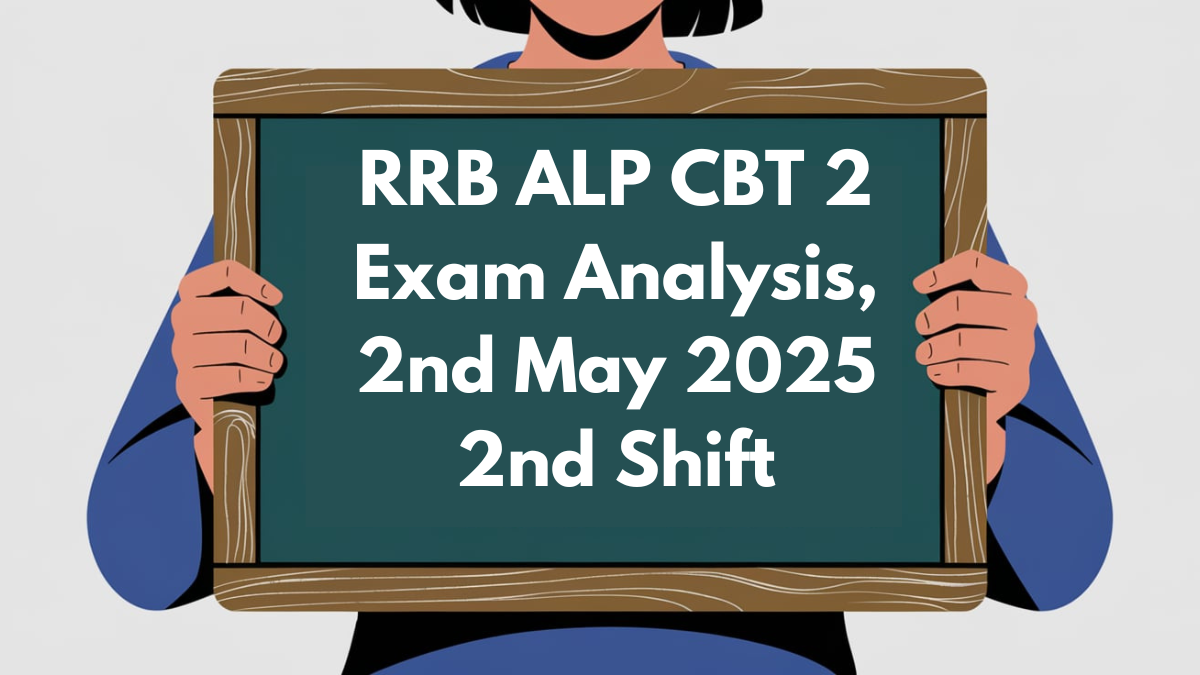 RRB ALP CBT 2 Exam Analysis, 2nd May 2025 2nd Shift