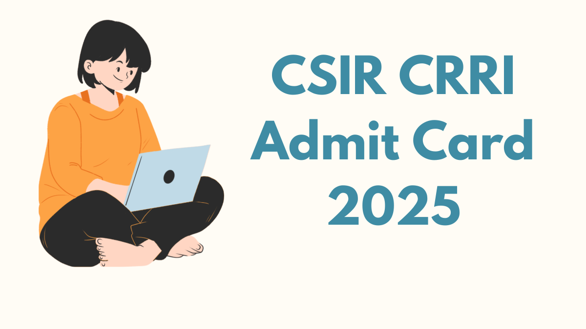 CSIR CRRI Admit Card 2025