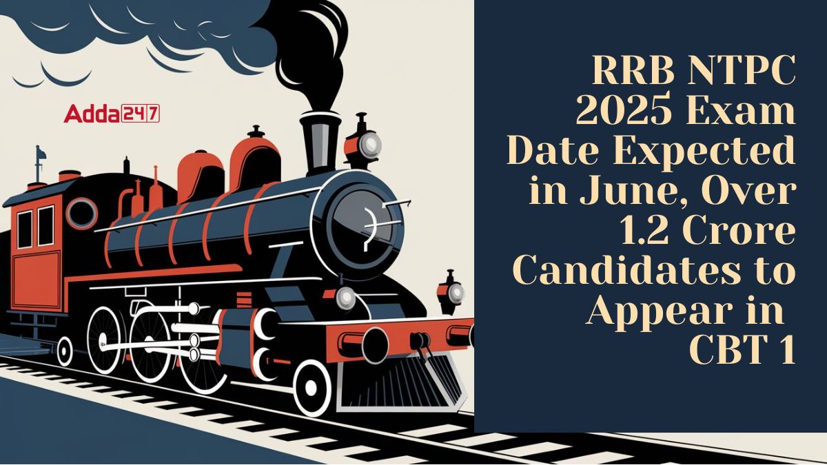 RRB NTPC 2025 Exam Date Expected in June, Over 1.2 Crore Candidates to Appear in CBT 1