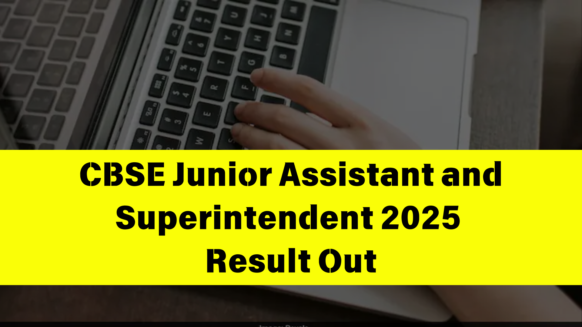 CBSE Junior Assistant and Superintendent 2025 Result Out