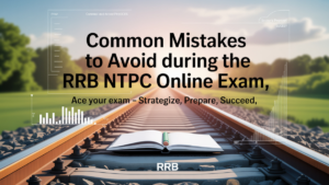 Common Mistakes to Avoid During the RRB NTPC Online Exam
