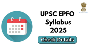 UPSC EPFO Syllabus 2025
