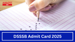 DSSSB Admit Card 2025
