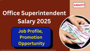 Office Superintendent Salary 2025, Job Profile, Promotion Opportunity