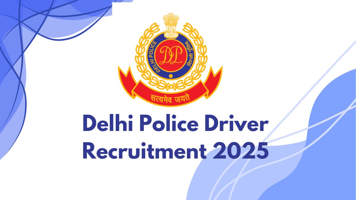 Delhi Police Driver Recruitment 2025 Notification Out for 737 Vacancies