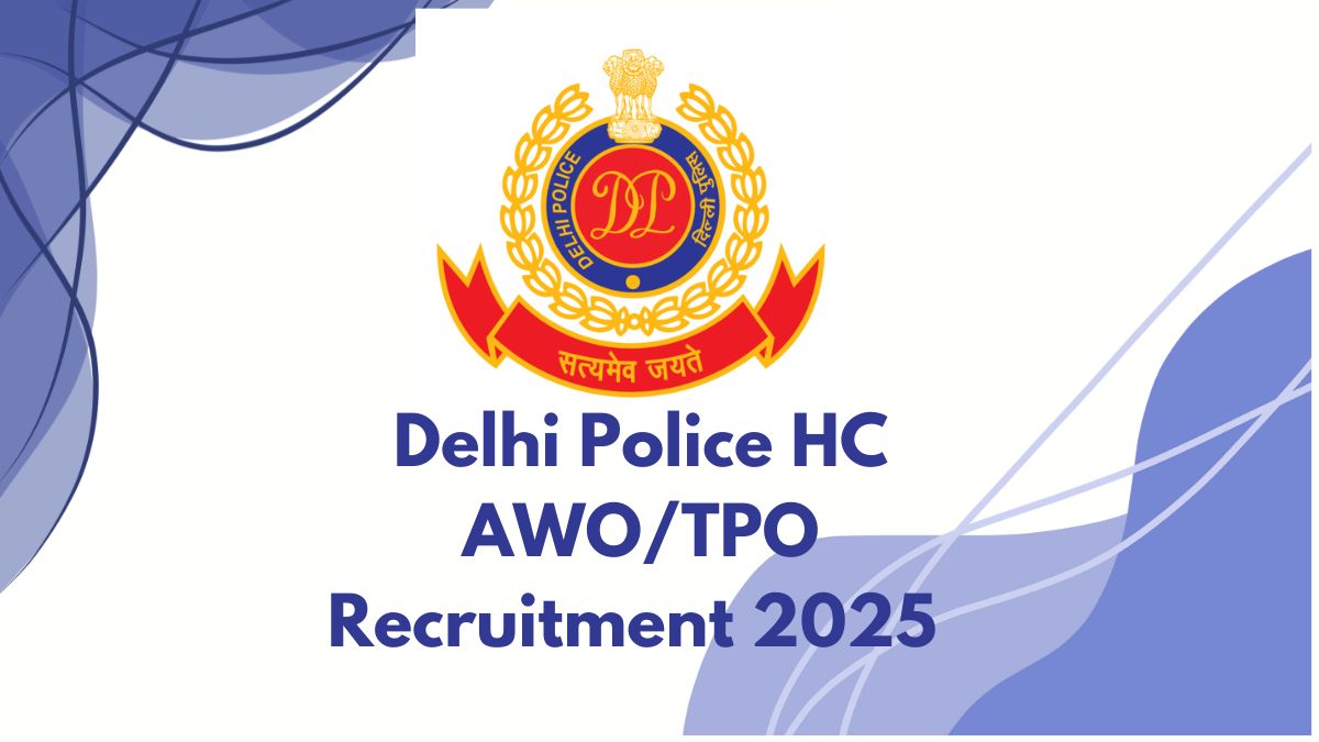 Delhi Police AWO TPO Notification 2025 Out for 552 Vacancies