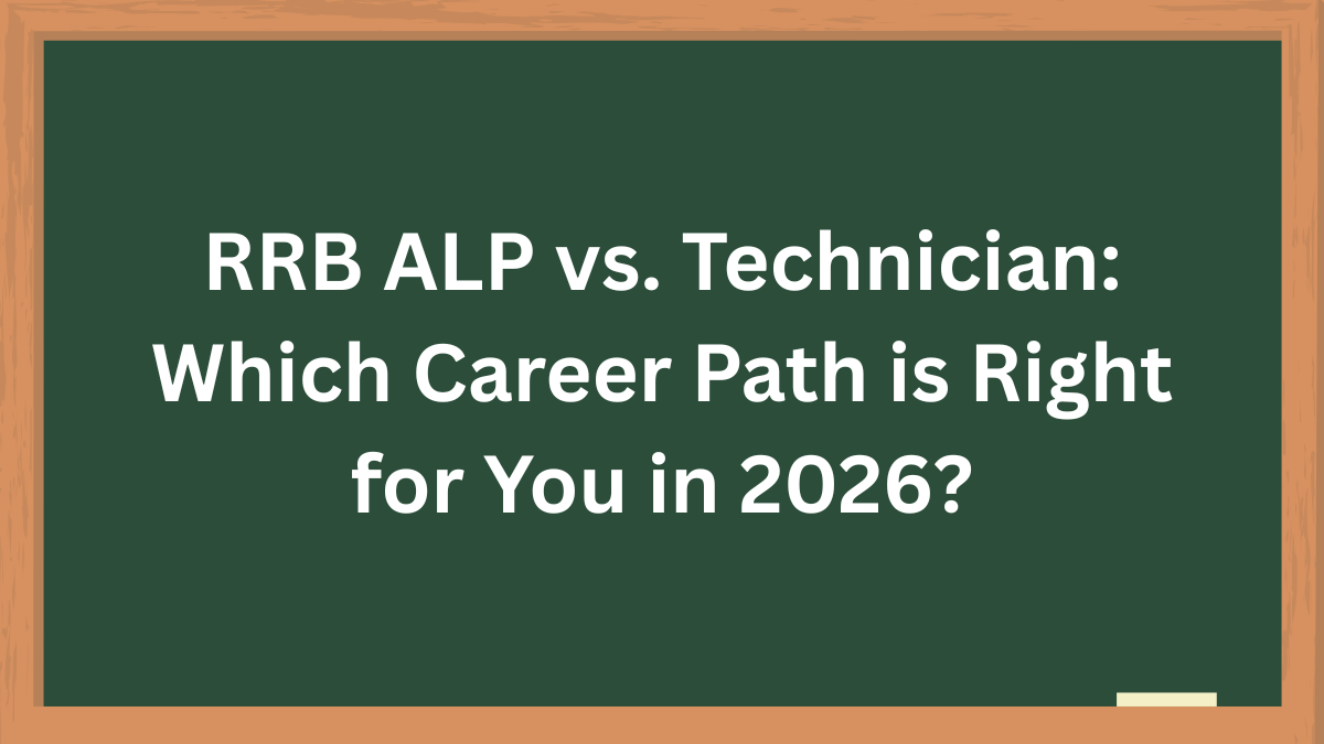 RRB-ALP-vs.-Technician-Which-Career-Path-is-Right-for-You